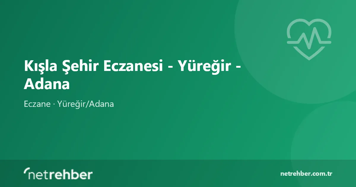 Kışla Şehir Eczanesi - Yüreğir - Adana kapak görseli