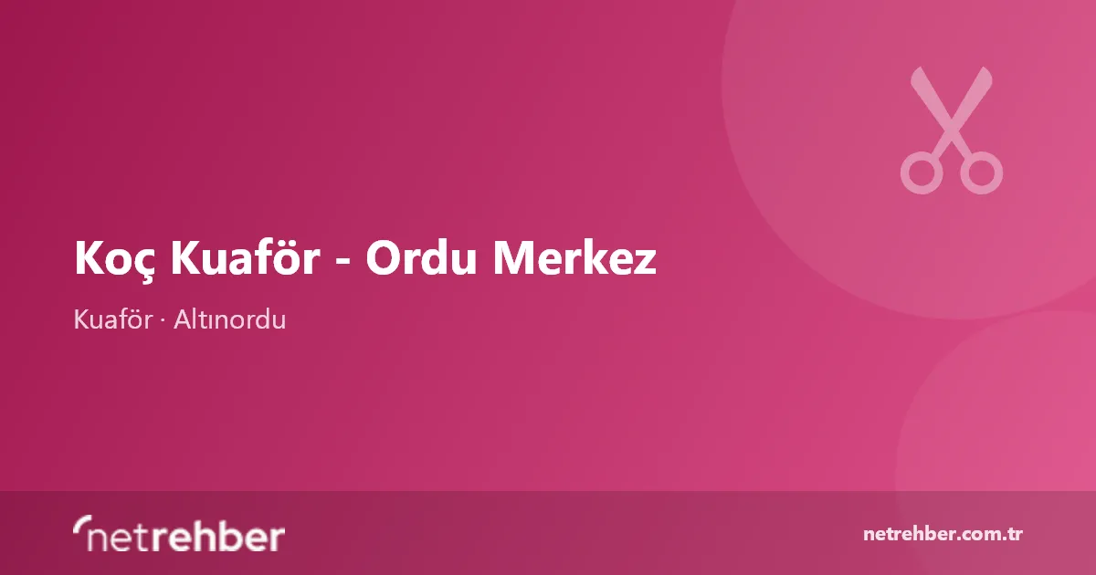 Koç Kuaför - Ordu Merkez kapak görseli