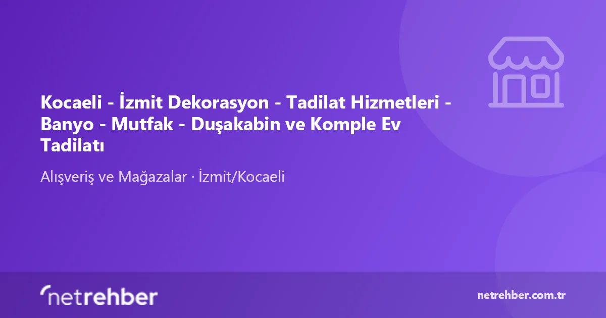 Kocaeli - İzmit Dekorasyon - Tadilat Hizmetleri - Banyo - Mutfak - Duşakabin ve Komple Ev Tadilatı kapak görseli