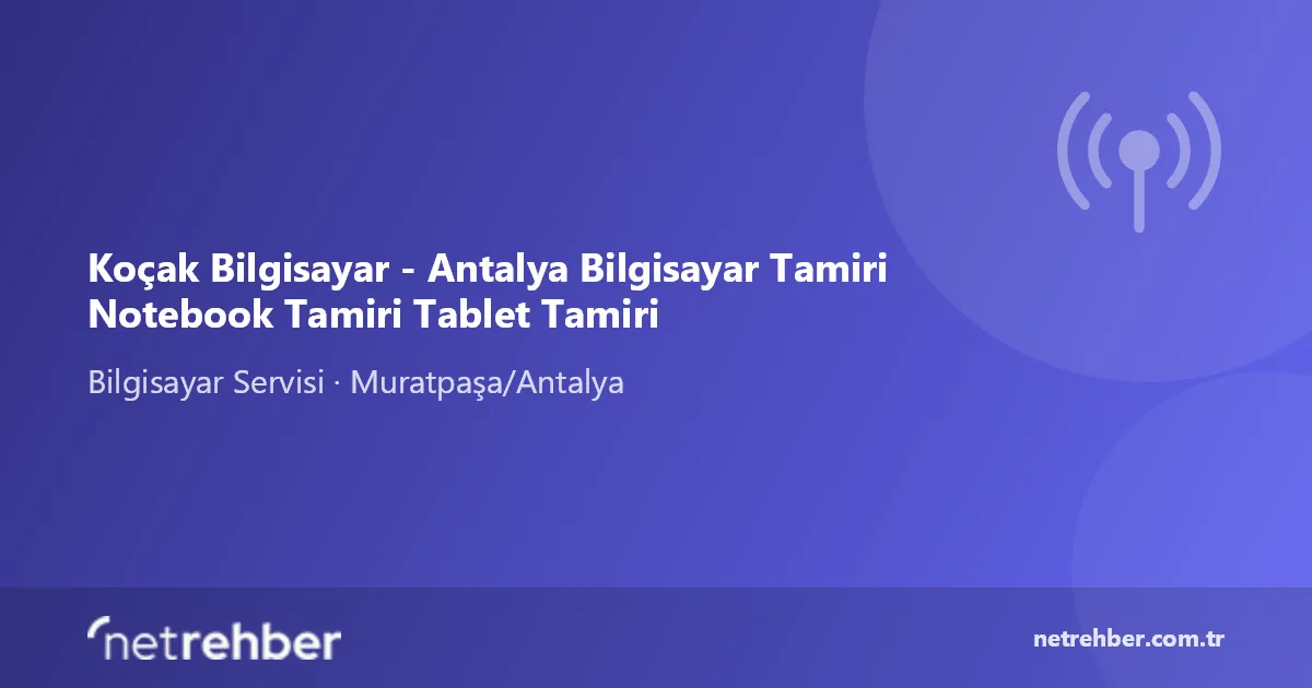 Koçak Bilgisayar - Antalya Bilgisayar Tamiri Notebook Tamiri Tablet Tamiri kapak görseli