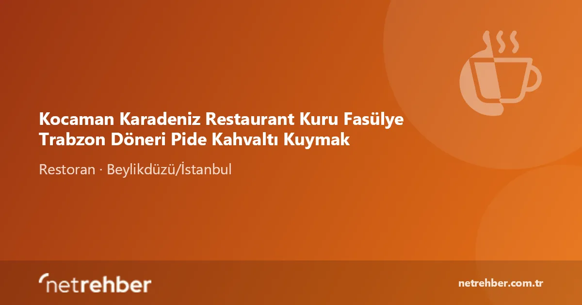 Kocaman Karadeniz Restaurant Kuru Fasülye Trabzon Döneri Pide Kahvaltı Kuymak kapak görseli