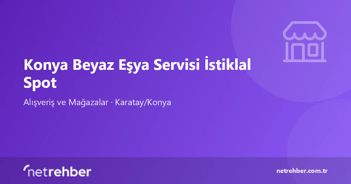 Konya Beyaz Eşya Servisi İstiklal Spot kapak görseli