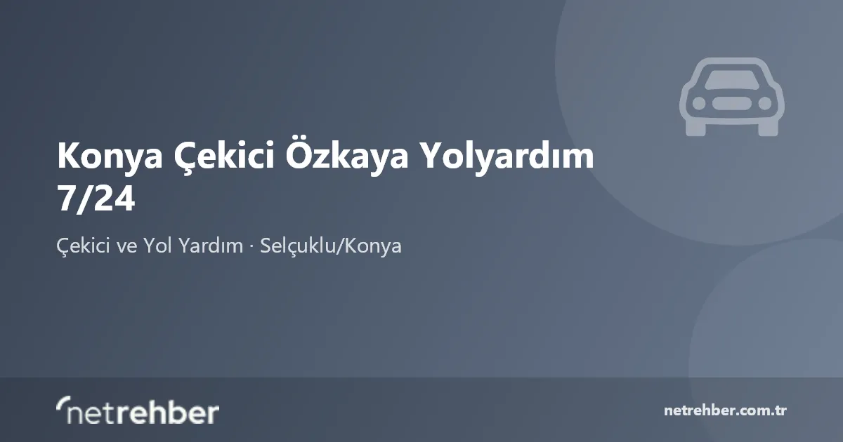 Konya Çekici Özkaya Yolyardım 7/24 kapak görseli