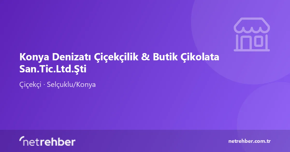 Konya Denizatı Çiçekçilik & Butik Çikolata San.Tic.Ltd.Şti kapak görseli