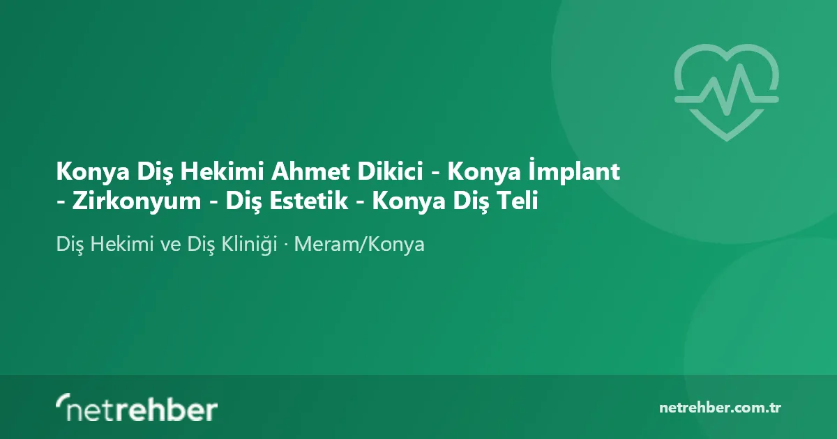Konya Diş Hekimi Ahmet Dikici - Konya İmplant - Zirkonyum - Diş Estetik - Konya Diş Teli kapak görseli