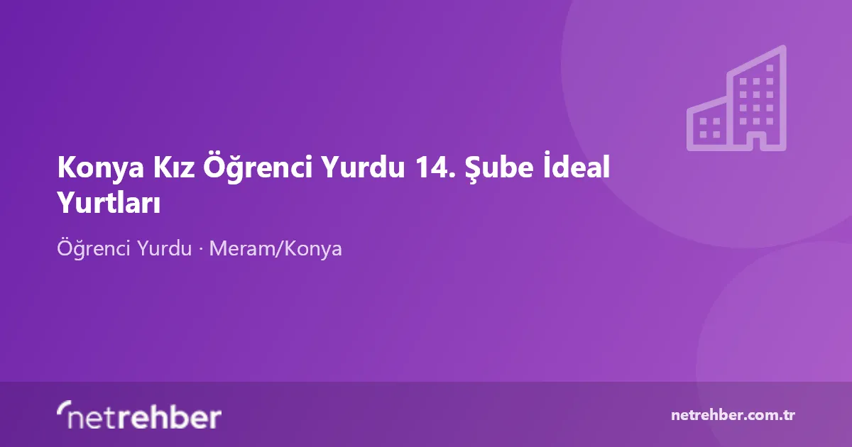 Konya Kız Öğrenci Yurdu 14. Şube İdeal Yurtları kapak görseli