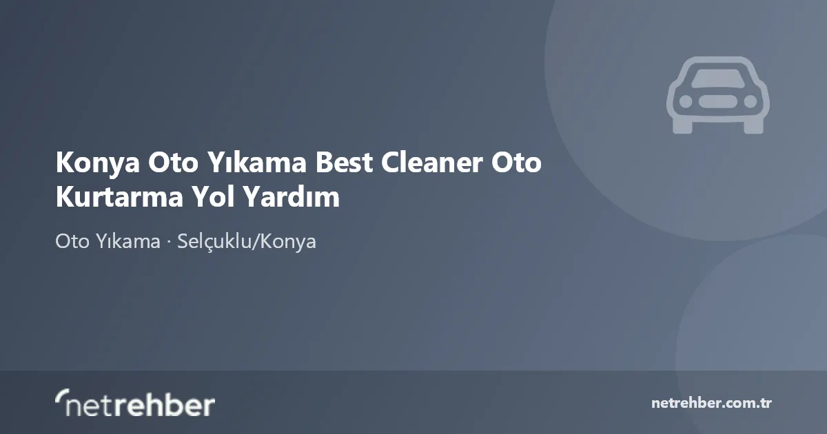 Konya Oto Yıkama Best Cleaner Oto Kurtarma Yol Yardım kapak görseli