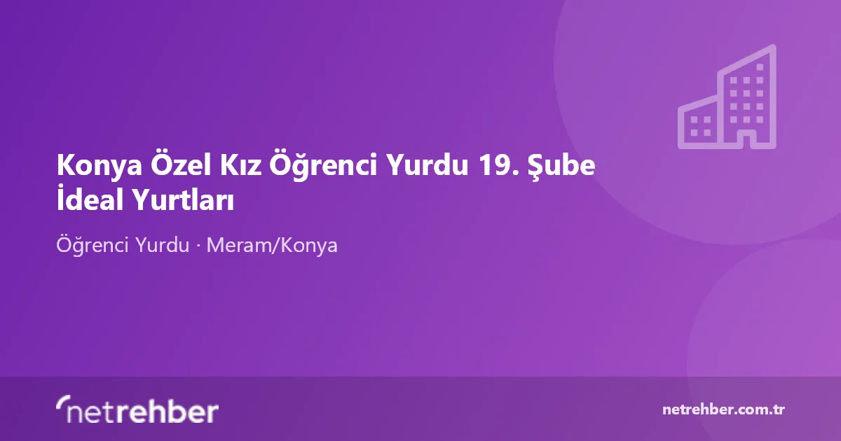 Konya Özel Kız Öğrenci Yurdu 19. Şube İdeal Yurtları kapak görseli
