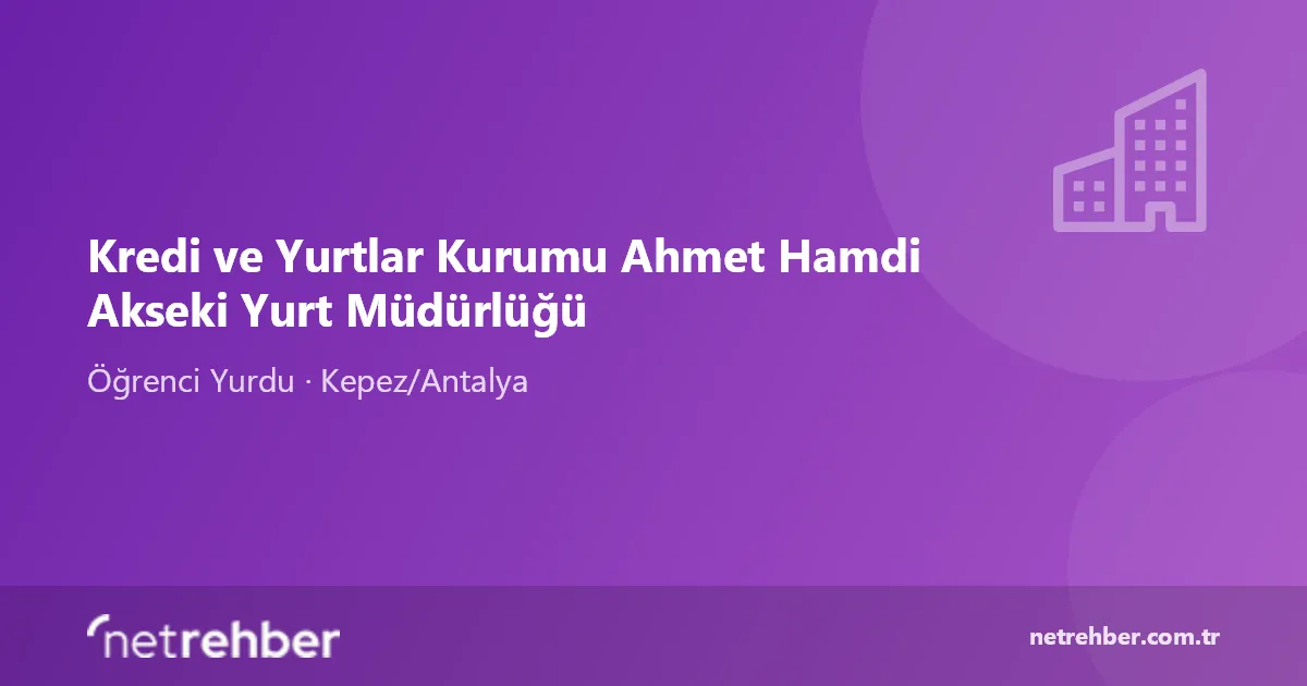 Kredi ve Yurtlar Kurumu Ahmet Hamdi Akseki Yurt Müdürlüğü kapak görseli