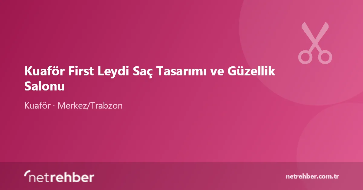 Kuaför First Leydi Saç Tasarımı ve Güzellik Salonu kapak görseli