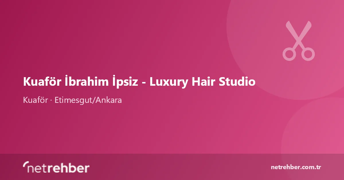 Kuaför İbrahim İpsiz - Luxury Hair Studio kapak görseli