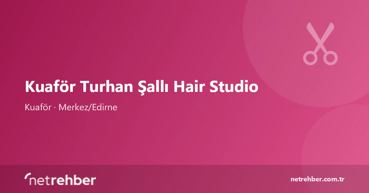 Kuaför Turhan Şallı Hair Studio kapak görseli
