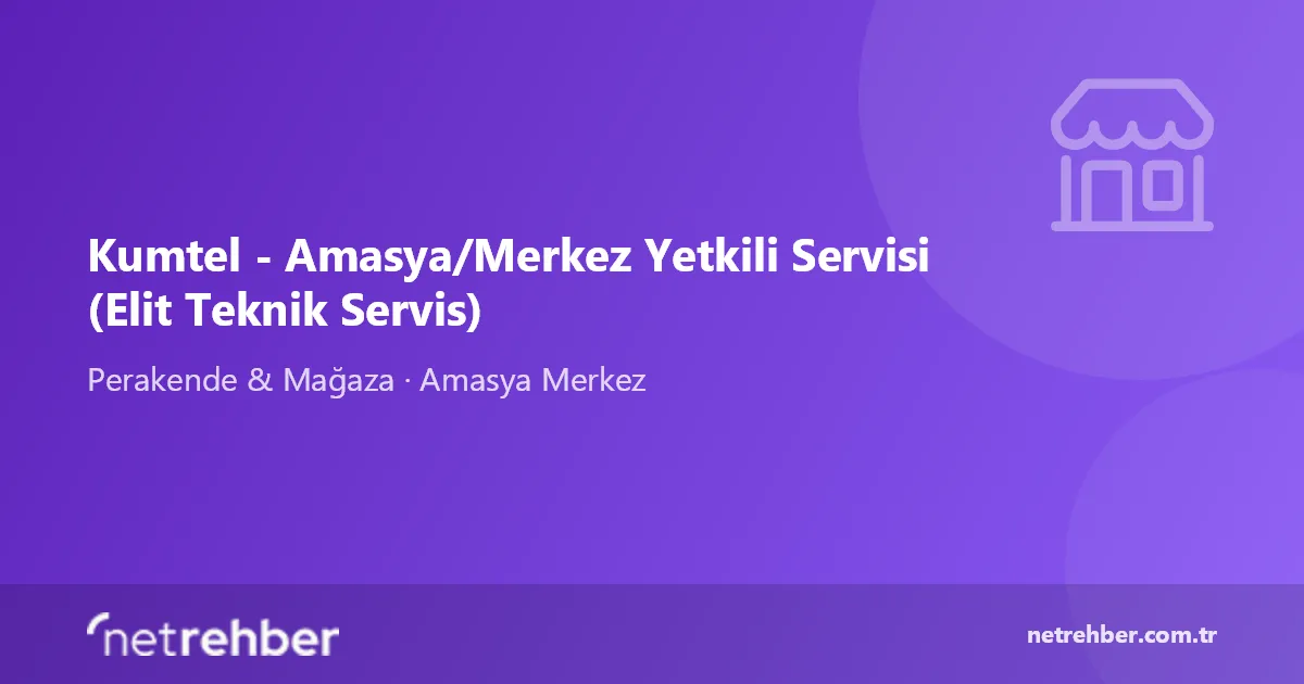 Kumtel - Amasya/Merkez Yetkili Servisi (Elit Teknik Servis) kapak görseli