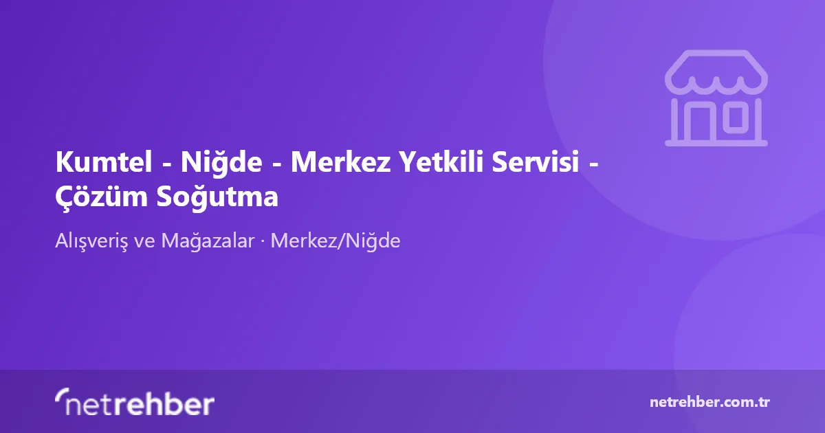 Kumtel - Niğde - Merkez Yetkili Servisi - Çözüm Soğutma kapak görseli