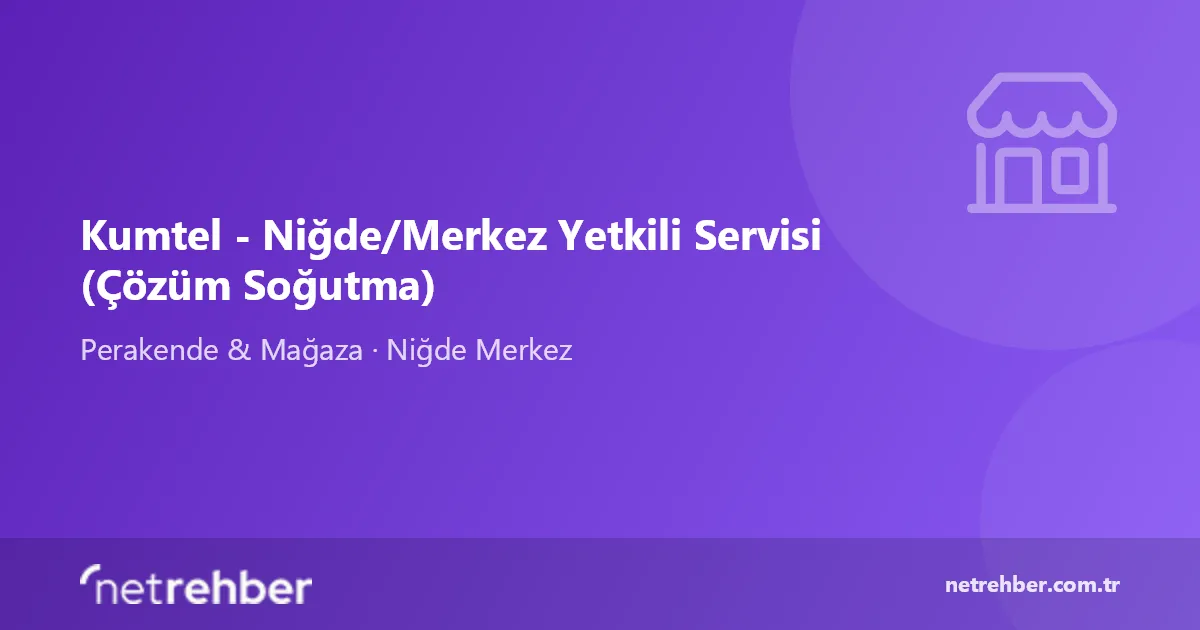 Kumtel - Niğde/Merkez Yetkili Servisi (Çözüm Soğutma) kapak görseli