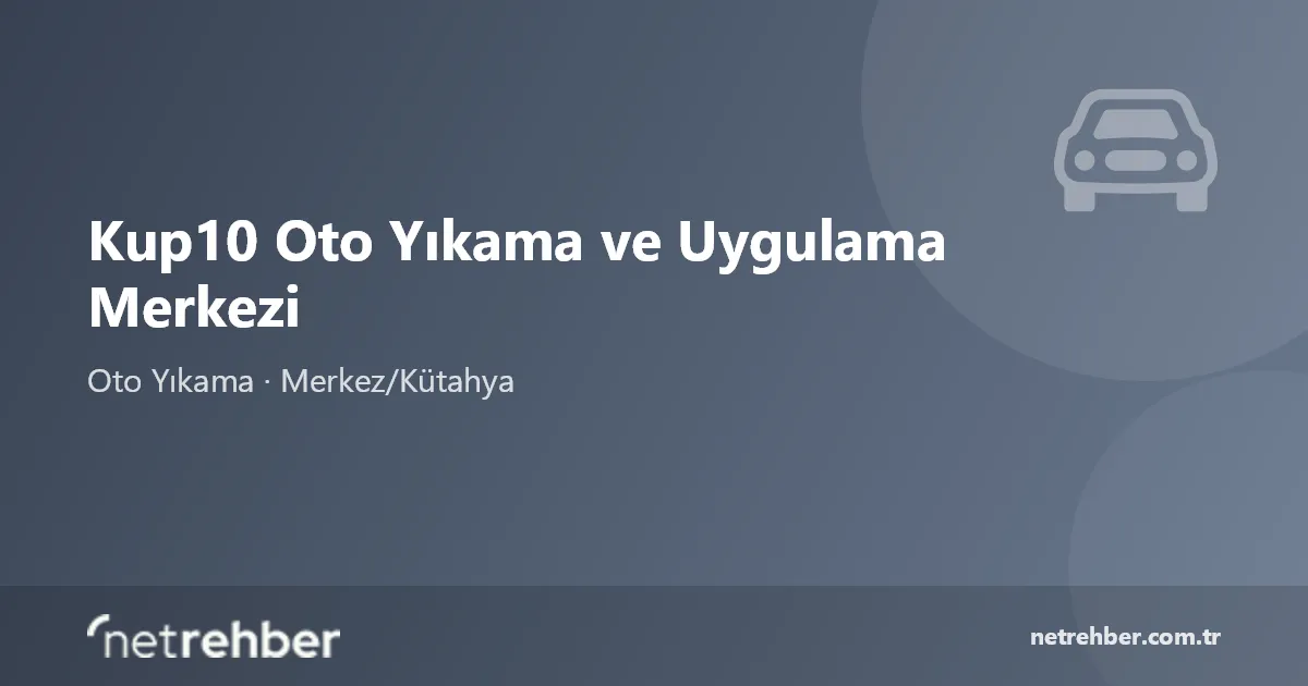 Kup10 Oto Yıkama ve Uygulama Merkezi kapak görseli