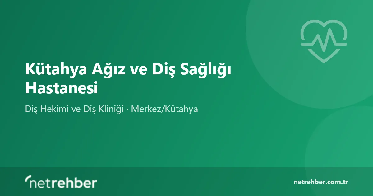Kütahya Ağız ve Diş Sağlığı Hastanesi kapak görseli