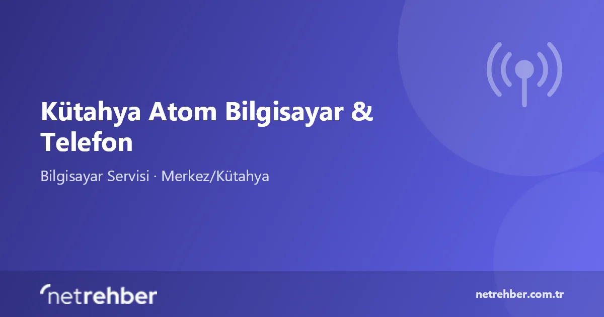 Kütahya Atom Bilgisayar & Telefon kapak görseli