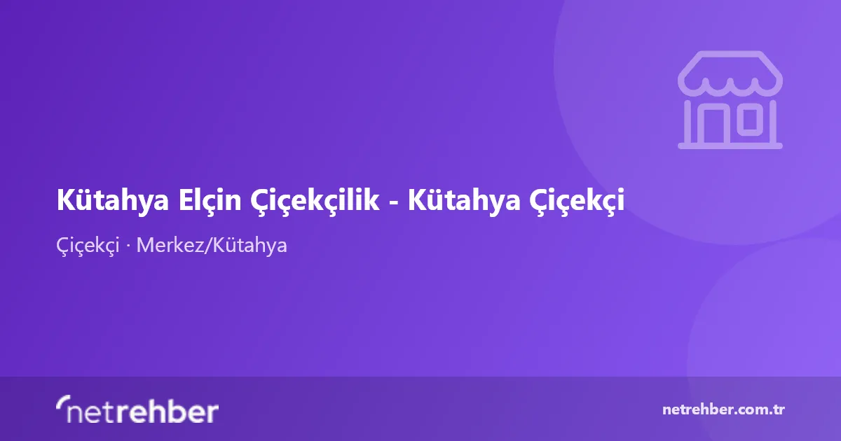 Kütahya Elçin Çiçekçilik - Kütahya Çiçekçi kapak görseli
