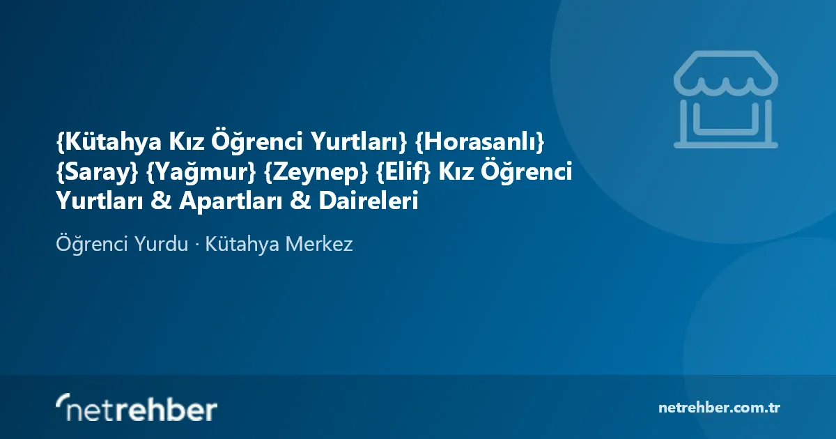 {Kütahya Kız Öğrenci Yurtları} {Horasanlı} {Saray} {Yağmur} {Zeynep} {Elif} Kız Öğrenci Yurtları & Apartları & Daireleri kapak görseli