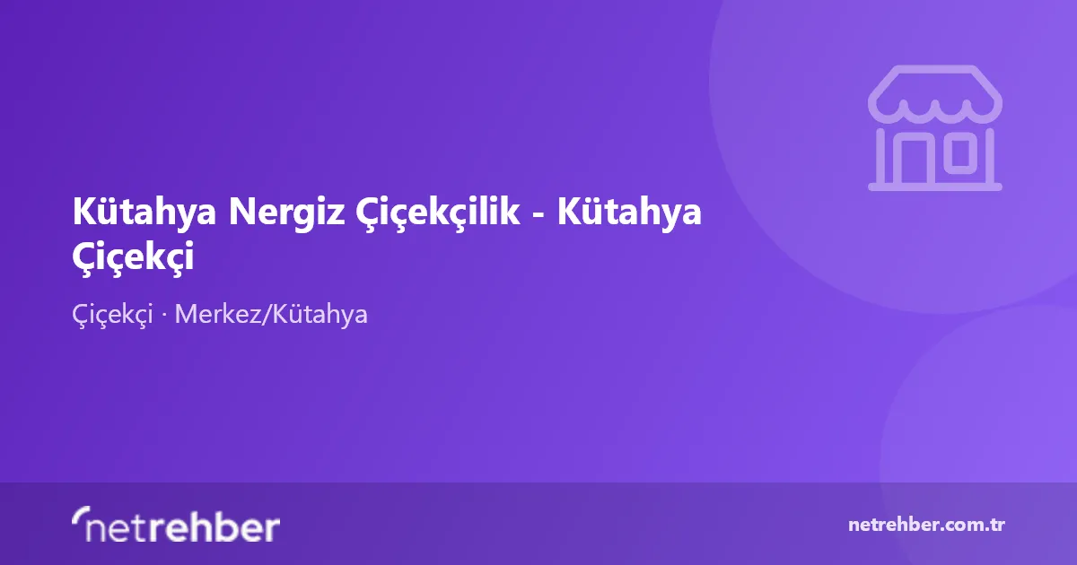 Kütahya Nergiz Çiçekçilik - Kütahya Çiçekçi kapak görseli