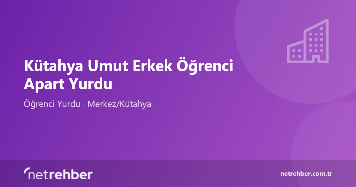 Kütahya Umut Erkek Öğrenci Apart Yurdu kapak görseli