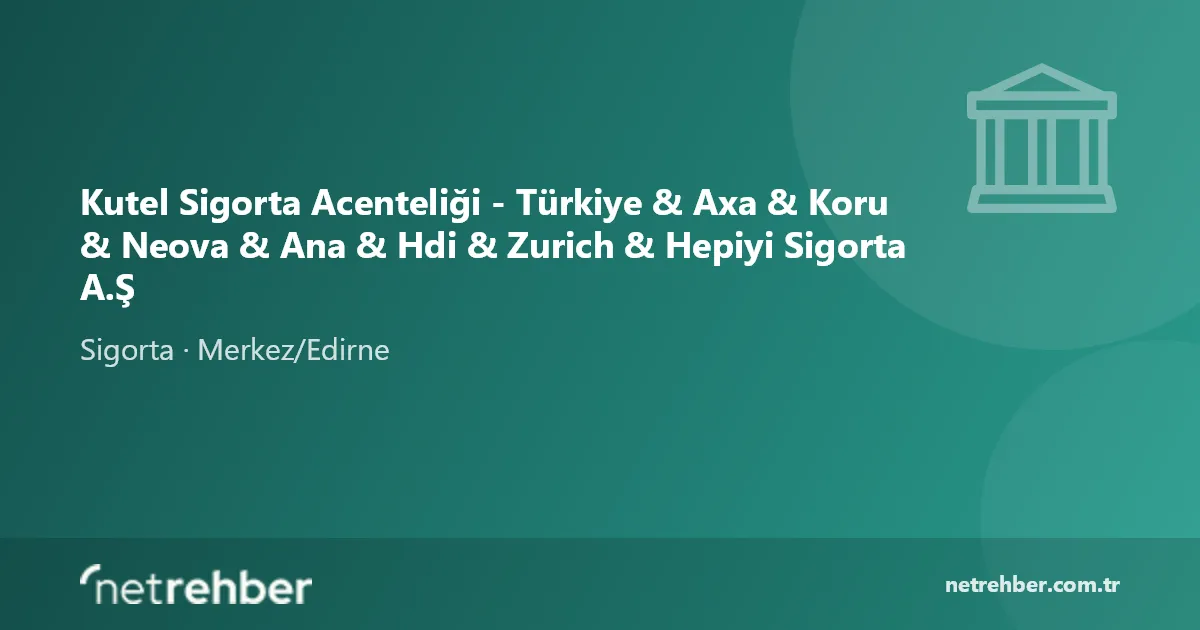 Kutel Sigorta Acenteliği - Türkiye & Axa & Koru & Neova & Ana & Hdi & Zurich & Hepiyi Sigorta A.Ş kapak görseli