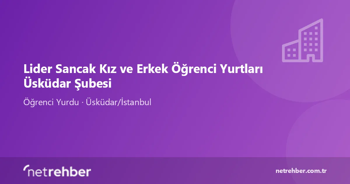 Lider Sancak Kız ve Erkek Öğrenci Yurtları Üsküdar Şubesi kapak görseli
