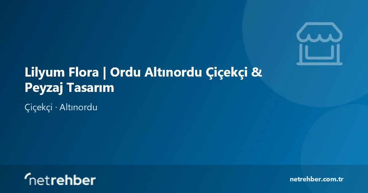 Lilyum Flora | Ordu Altınordu Çiçekçi & Peyzaj Tasarım kapak görseli