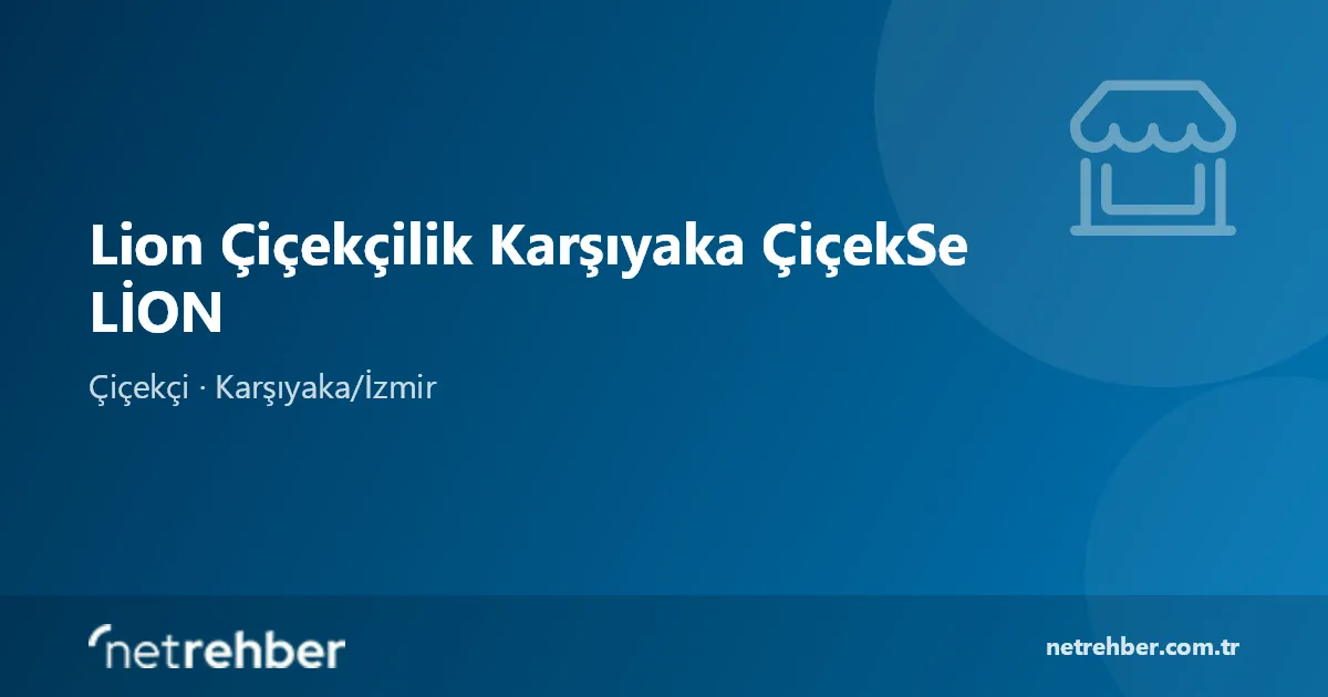 Lion Çiçekçilik Karşıyaka ÇiçekSe LİON kapak görseli