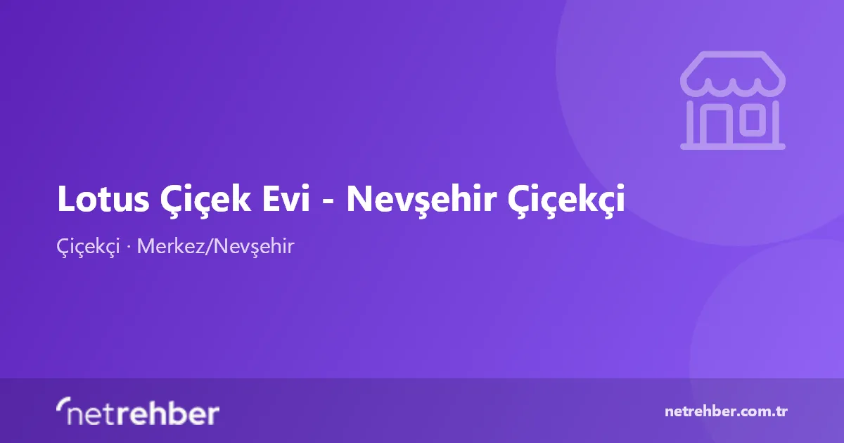 Lotus Çiçek Evi - Nevşehir Çiçekçi kapak görseli