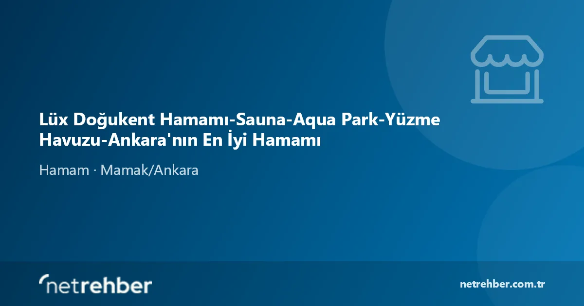 Lüx Doğukent Hamamı-Sauna-Aqua Park-Yüzme Havuzu-Ankara'nın En İyi Hamamı kapak görseli
