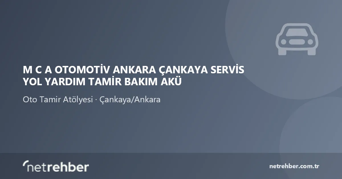 M C A Otomotiv Ankara Çankaya Servis Yol Yardım Tamir Bakım Akü kapak görseli