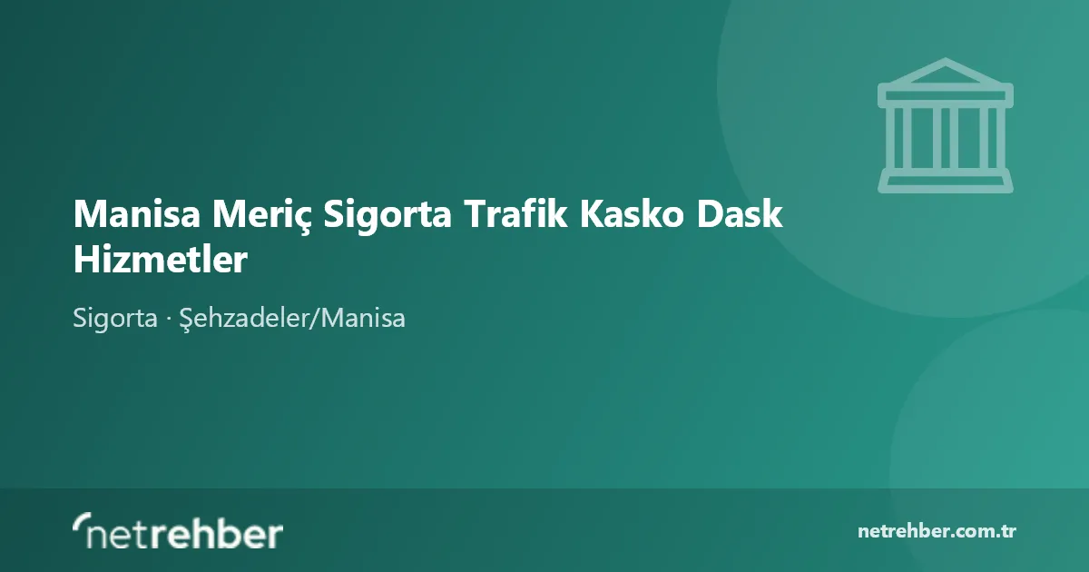 Manisa Meriç Sigorta Trafik Kasko Dask Hizmetler kapak görseli