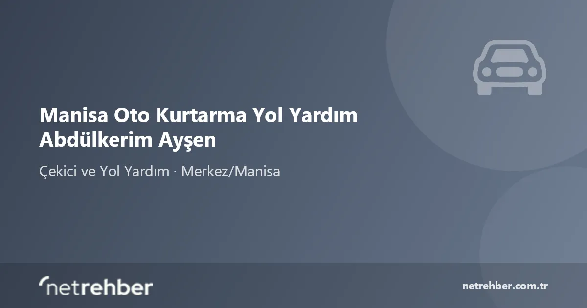 Manisa Oto Kurtarma Yol Yardım Abdülkerim Ayşen kapak görseli