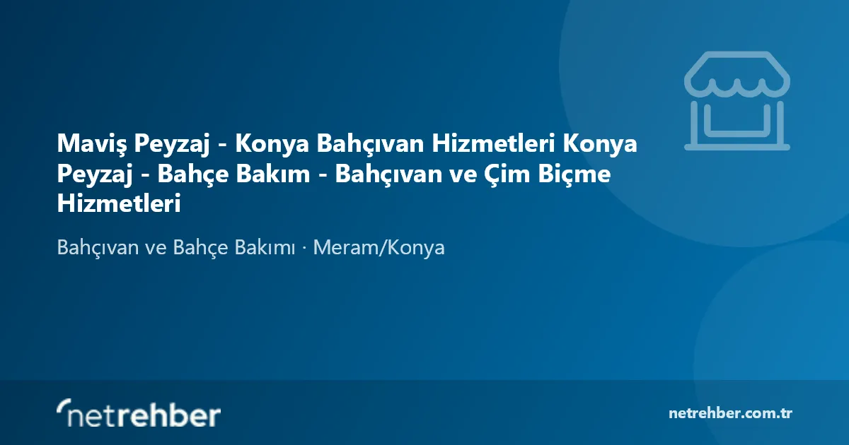 Maviş Peyzaj - Konya Bahçıvan Hizmetleri Konya Peyzaj - Bahçe Bakım - Bahçıvan ve Çim Biçme Hizmetleri kapak görseli