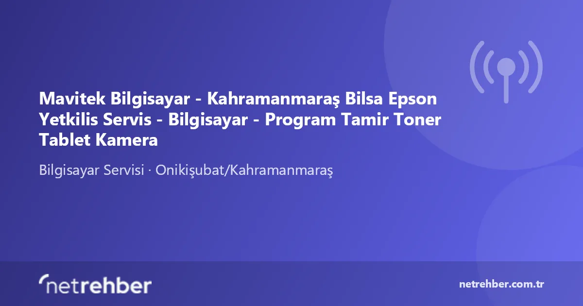 Mavitek Bilgisayar - Kahramanmaraş Bilsa Epson Yetkilis Servis - Bilgisayar - Program Tamir Toner Tablet Kamera kapak görseli