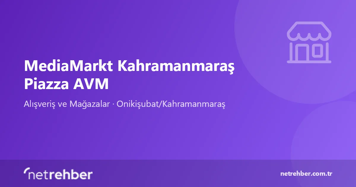 MediaMarkt Kahramanmaraş Piazza AVM kapak görseli