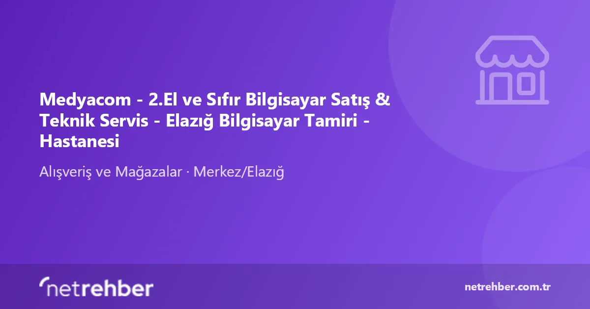 Medyacom - 2.El ve Sıfır Bilgisayar Satış & Teknik Servis - Elazığ Bilgisayar Tamiri - Hastanesi kapak görseli