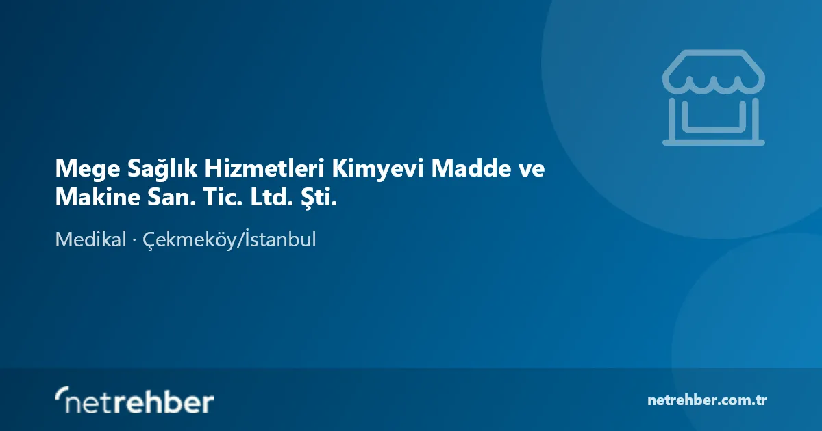Mege Sağlık Hizmetleri Kimyevi Madde ve Makine San. Tic. Ltd. Şti. kapak görseli