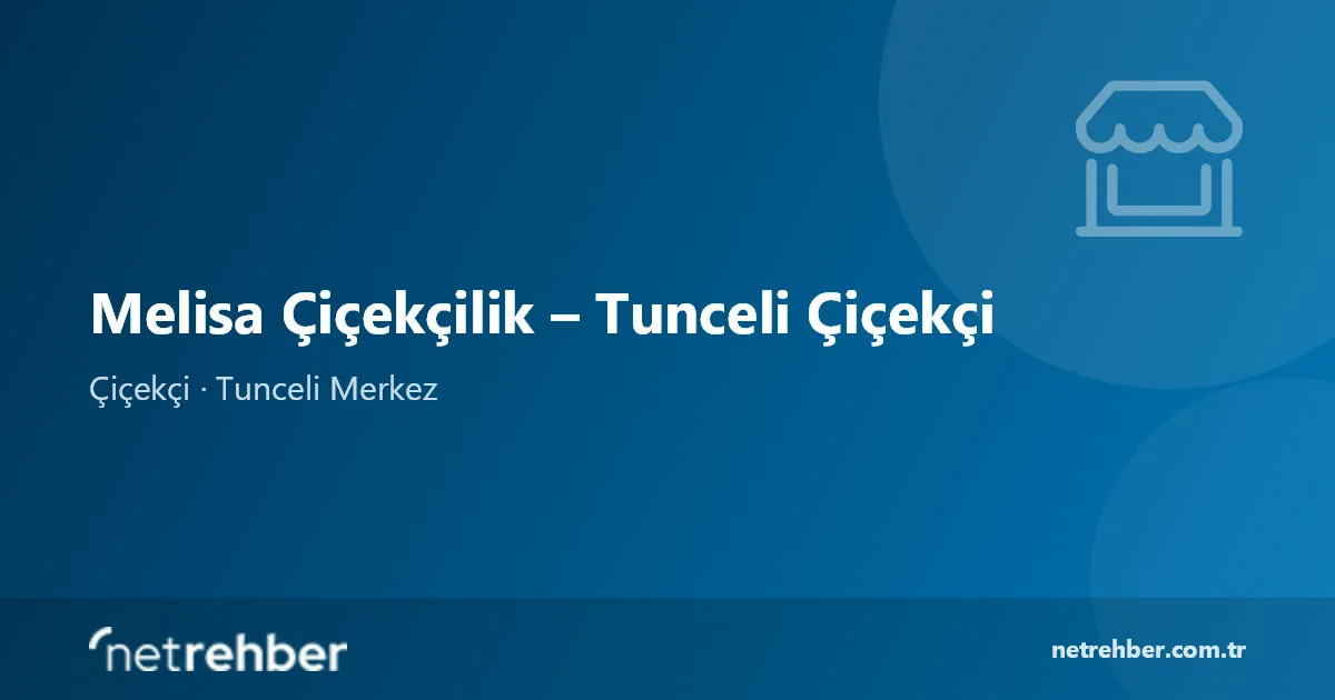 Melisa Çiçekçilik – Tunceli Çiçekçi kapak görseli