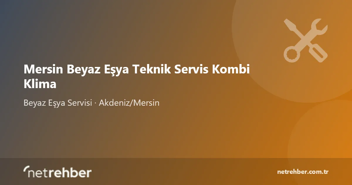 Mersin Beyaz Eşya Teknik Servis Kombi Klima kapak görseli
