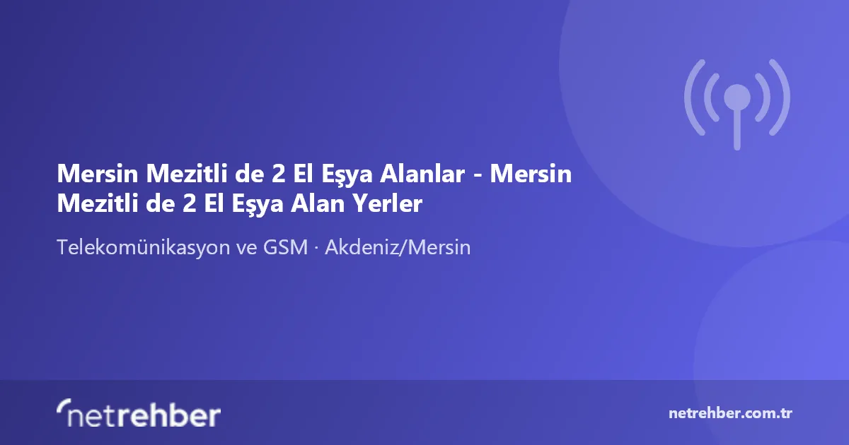 Mersin Mezitli de 2 El Eşya Alanlar - Mersin Mezitli de 2 El Eşya Alan Yerler kapak görseli