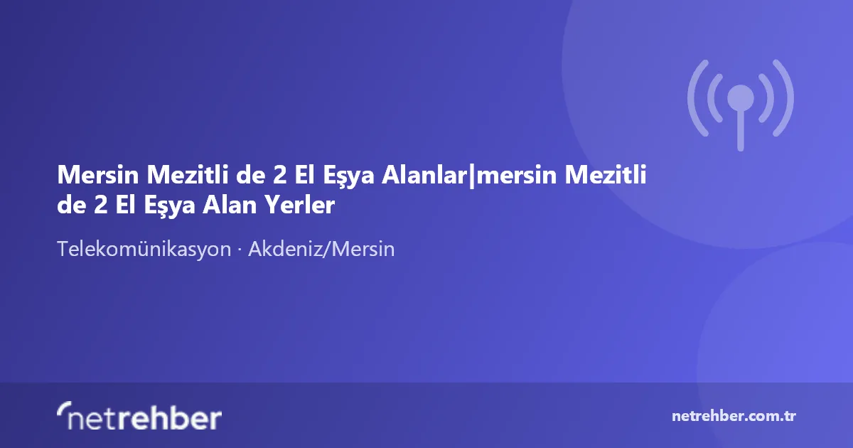 Mersin Mezitli de 2 El Eşya Alanlar|mersin Mezitli de 2 El Eşya Alan Yerler kapak görseli