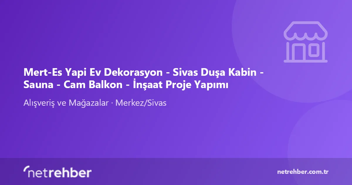 Mert-Es Yapi Ev Dekorasyon - Sivas Duşa Kabin - Sauna - Cam Balkon - İnşaat Proje Yapımı kapak görseli