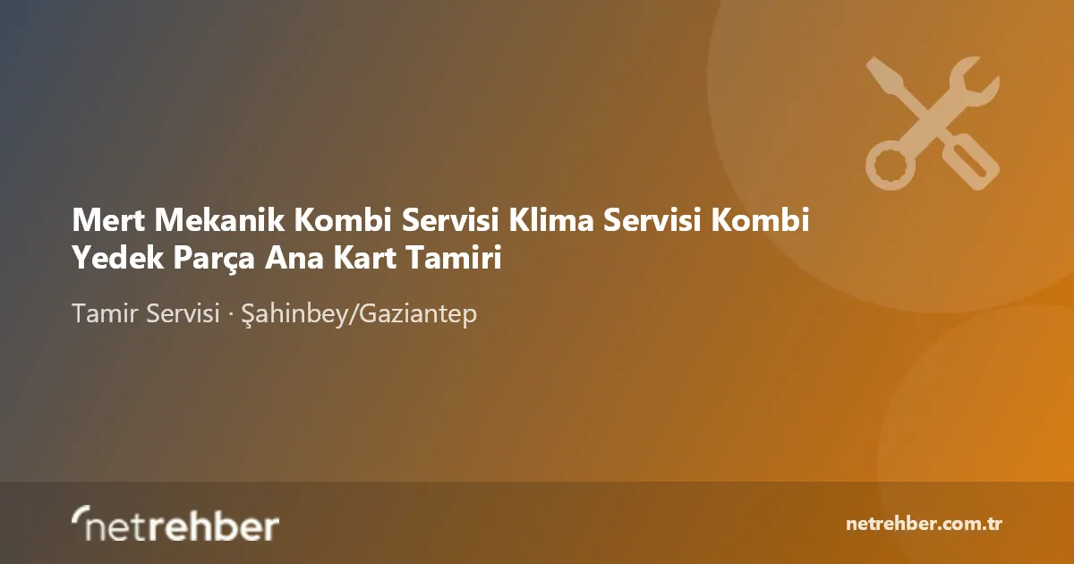 Mert Mekanik Kombi Servisi Klima Servisi Kombi Yedek Parça Ana Kart Tamiri kapak görseli