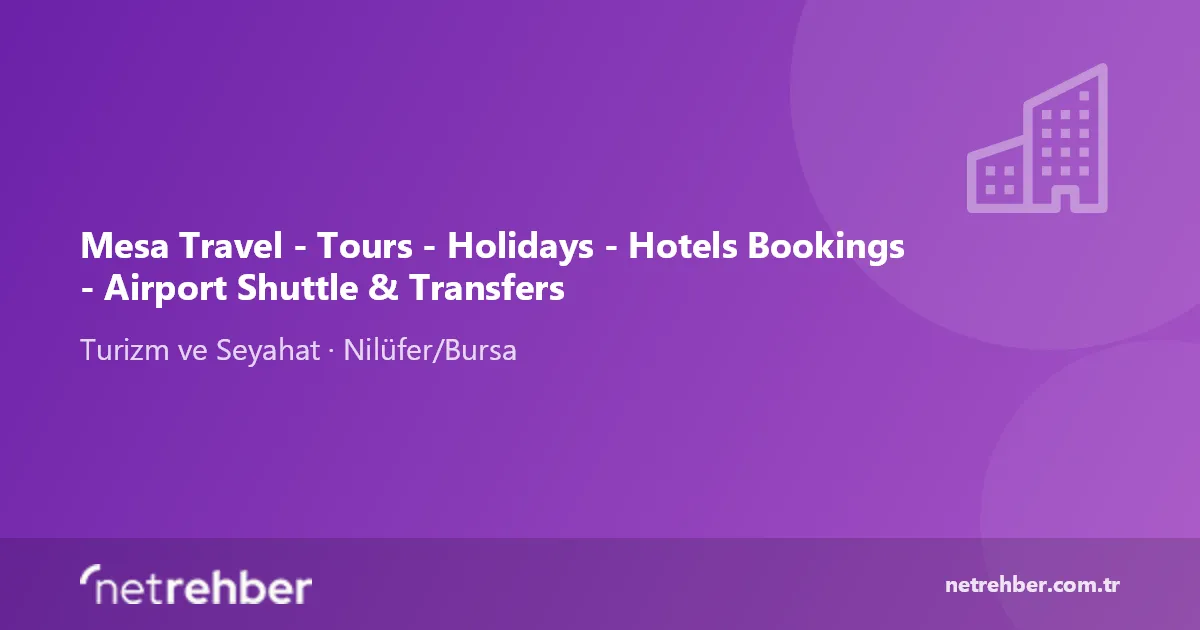 Mesa Travel - Tours - Holidays - Hotels Bookings - Airport Shuttle & Transfers kapak görseli
