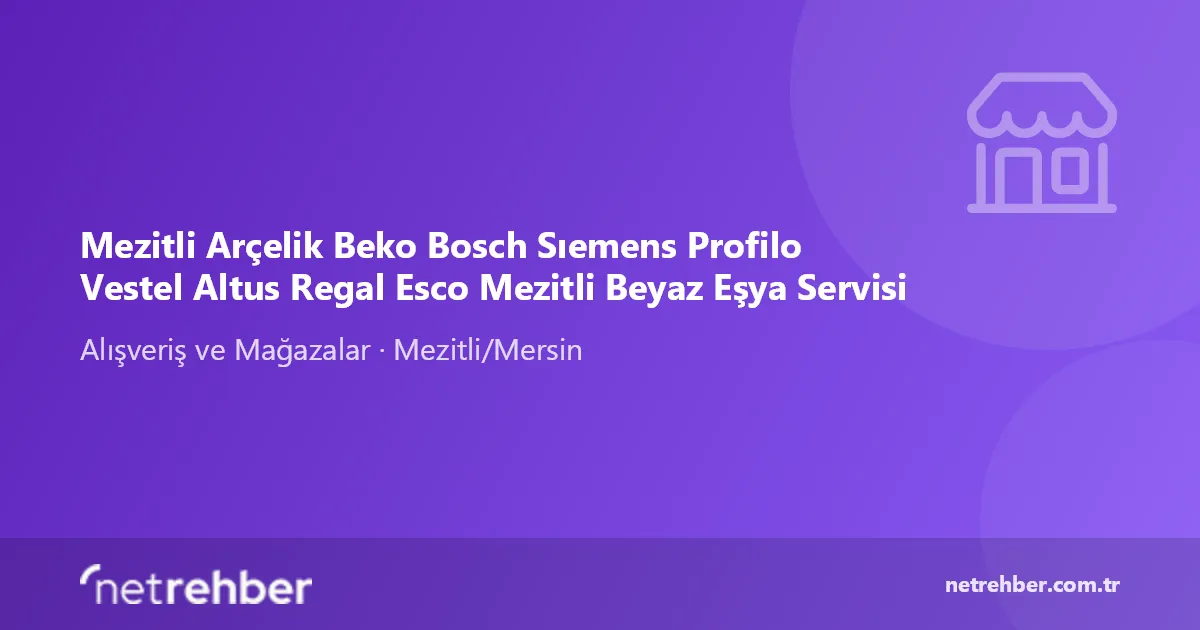 Mezitli Arçelik Beko Bosch Sıemens Profilo Vestel Altus Regal Esco Mezitli Beyaz Eşya Servisi kapak görseli