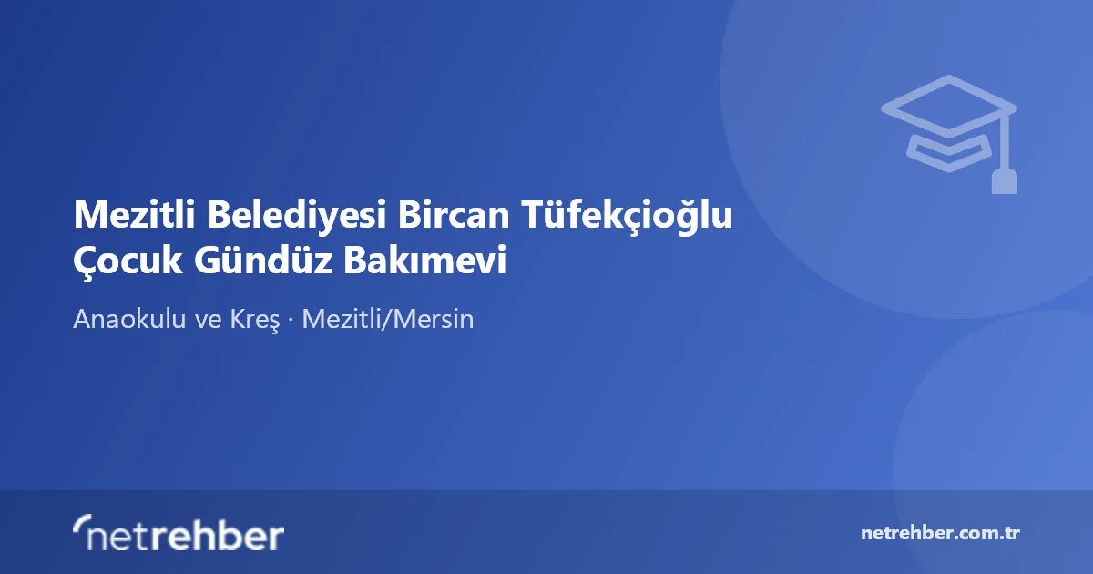 Mezitli Belediyesi Bircan Tüfekçioğlu Çocuk Gündüz Bakımevi kapak görseli