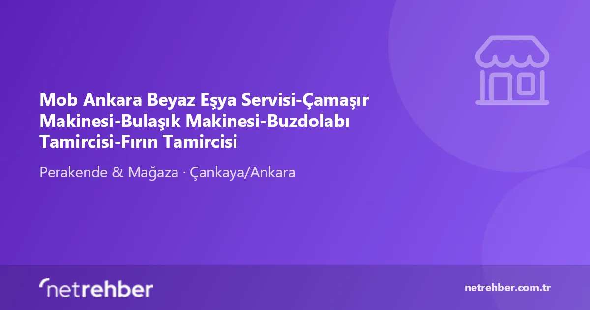 Mob Ankara Beyaz Eşya Servisi-Çamaşır Makinesi-Bulaşık Makinesi-Buzdolabı Tamircisi-Fırın Tamircisi kapak görseli